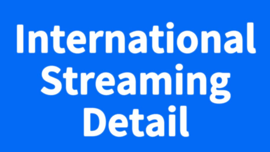 【ANIME】International streaming detail